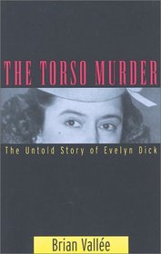 The Torso Murder: The Untold Story of Evelyn Dick