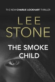 The Smoke Child: Charlie Lockhart Thriller Series, Book 2