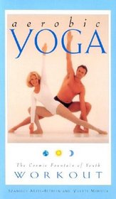 Aerobic Yoga: The Cosmic Fountain of Youth Workout