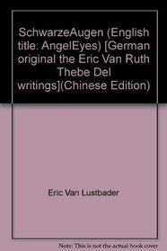 SchwarzeAugen (English title: AngelEyes) [German original the Eric Van Ruth Thebe Del writings](Chinese Edition)