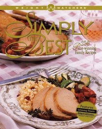 Weight Watchers Simply the Best: 250 Prizewinning Family Recipes