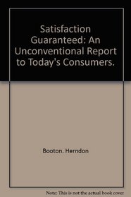 Satisfaction guaranteed: An unconventional report to today's consumers