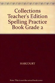 Collections Teacher's Edition Spelling Practice Book Grade 2