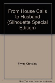 From House Calls to Husband (Silhouette Special Edition)