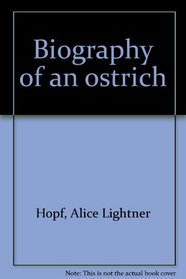Biography of an ostrich