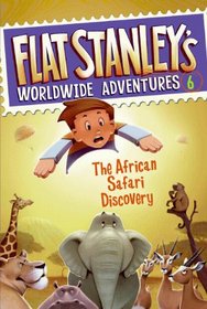 The African Safari Discovery (Flat Stanley's Worldwide Adventure #6)