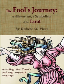 The Fool's Journey: the History, Art, & Symbolism of the Tarot