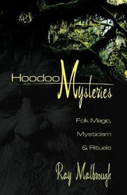 Hoodoo Mysteries: Folk Magic, Mysticism  Rituals