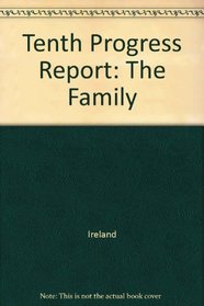 Tenth Progress Report: The Family