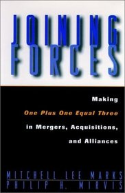Joining Forces : Making One Plus One Equal Three in Mergers, Acquisitions, and Alliances (The Jossey-Bass Business  Management Series)