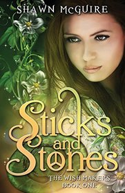 Sticks and Stones (The Wish Makers) (Volume 1)