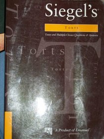 Siegel's Torts: Essay and Multiple-Choice Questions and Answers (Siegel's Series)