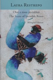 Olor a rosas invisibles / The Scent of Invisible Roses (Bilingual Edition) (Spanish Edition)