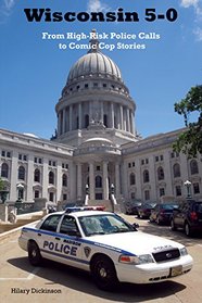 Wisconsin 5-0: From High Risk Police Calls to Comic Cop Stories