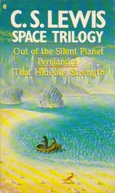 Space Trilogy: Out of the Silent Planet / Perelandra / That Hideous Strength