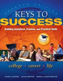 Keys to Success: Building Analytical, Creative, and Practical Skills (7th Edition)