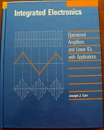 Integrated Electronics: Operational Amplifiers and Linear ICs with Applications