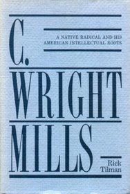 C. Wright Mills: A Native Radical and His American Intellectual Roots
