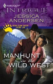 Manhunt in the Wild West (Bear Claw Creek Crime Lab, Bk 4) (Harlequin Intrigue, No 1093)