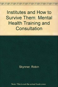 Institutes and How to Survive Them: Mental health training and consultation