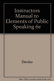 Instructors Manual to Elements of Public Speaking 6e