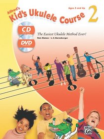 Alfred's Kid's Ukulele Course 2: The Easiest Ukulele Method Ever! (Book, CD & DVD)