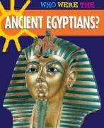 Ancient Egyptians? (Who Were the  ...?)