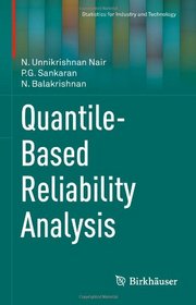 Quantile-Based Reliability Analysis (Statistics for Industry and Technology)