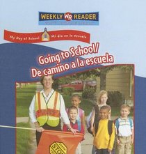 Going to School/ De Camino a La Escuela: De Camino a La Escuela (My Day at School/ Mi Dia En La Escuela)