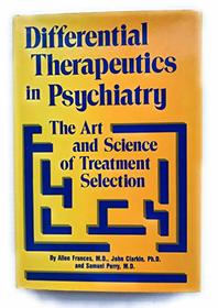 Differential Therapeutics in Psychiatry: The Art and Science of Treatment Selection