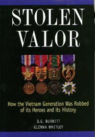 Stolen Valor : How the Vietnam Generation Was Robbed of Its Heroes and Its History