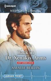 Back in Dr. Xenakis' Arms (Hot Greek Docs, Bk 3) (Harlequin Medical, No 969) (Larger Print)
