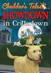Showdown In Crittertown (Cheddar's Tales)