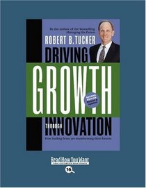 Driving Growth Through Innovation (EasyRead Large Bold Edition): How leading firms are transforming their futures