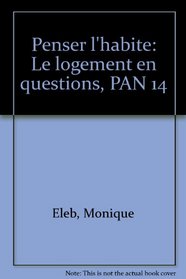 Penser l'habite: Le logement en questions, PAN 14 (French Edition)