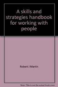 A skills and strategies handbook for working with people