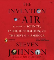 The Invention of Air: A Story pf Science Faith Revolution and the Birth of America (Audio CD) (Unabridged)