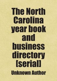 The North Carolina year book and business directory [serial]