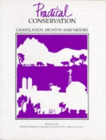 Grasslands, Heaths and Moors (Practical Conservation S.)