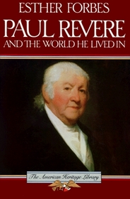 Paul Revere and the World He Lived in (The American Heritage library)