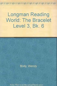 Longman Reading World: The Bracelet: Level 3, Book 6 (Longman Reading World)