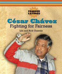Cesar Chavez: Fighting for Fairness (Famous Latinos)
