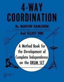 4-Way Coordination: A Method Book for the Development of Complete Independence on the Drum Set