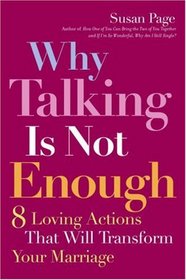 Why Talking Is Not Enough: 8 Loving Actions That Will Transform Your Marriage