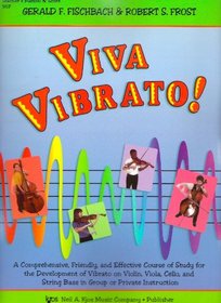Viva Vibrato! A Comprehensive, Friendly, and Effective Course of Study for the Development of Vibrato on Violin, Viola, Cello, and String Bass in Group or Private Practice (Teacher's Manual & Score)