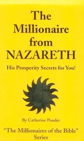 The Millionaire from Nazareth: His Prosperity Secrets for You! (Millionaires of the Bible Series)