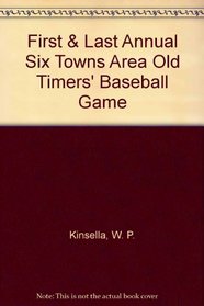 First & Last Annual Six Towns Area Old Timers' Baseball Game