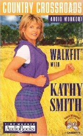 Country Crossroads Audio Workout: Walkfit With Kathy Smith (Smith, Kathy. Walkfit With Kathy Smith.)