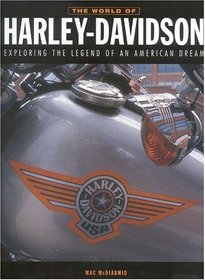 The World of Harley-Davidson: Exploring the Legend of an American Dream