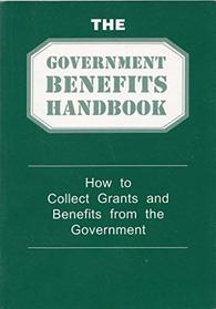 The government benefits handbook: How to collect grants and benefits from the government